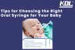 Baby Oral Syringe : Tips for Choosing the Right Oral Syringe  